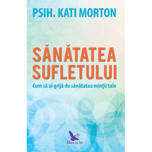 Sanatatea sufletului - Kati Morton