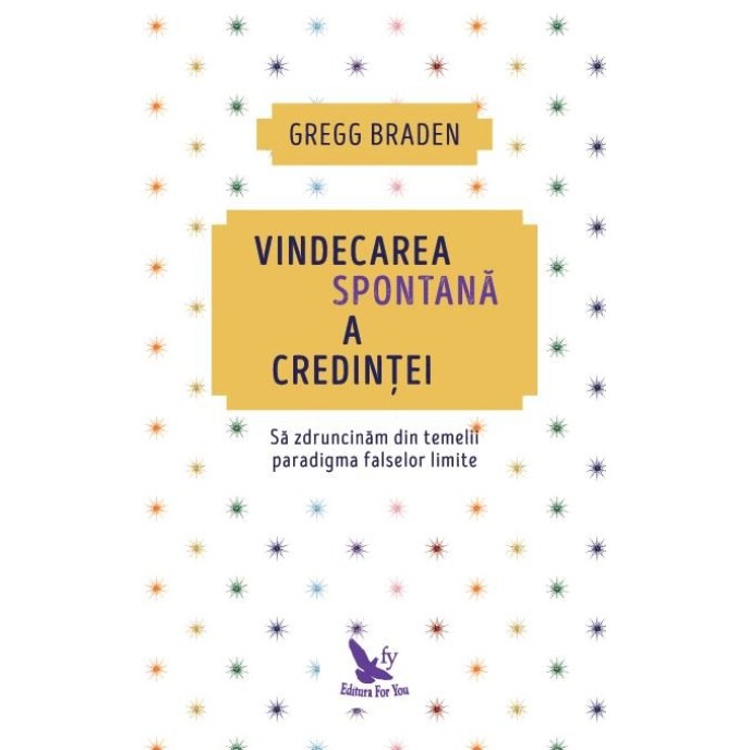 Vindecarea spontană a credinței – Gregg Braden