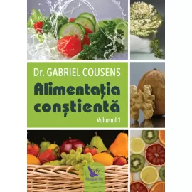 Alimentația conștientă, vol. 1+2 – Dr. Gabriel Cousens