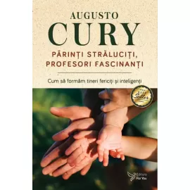 Părinți străluciți, profesori fascinanți – Dr. Augusto Cury