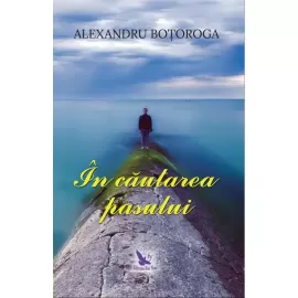 În căutarea pasului – Alexandru Boțoroga