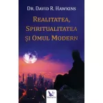 Realitatea, spiritualitatea și omul modern – David R. Hawkins