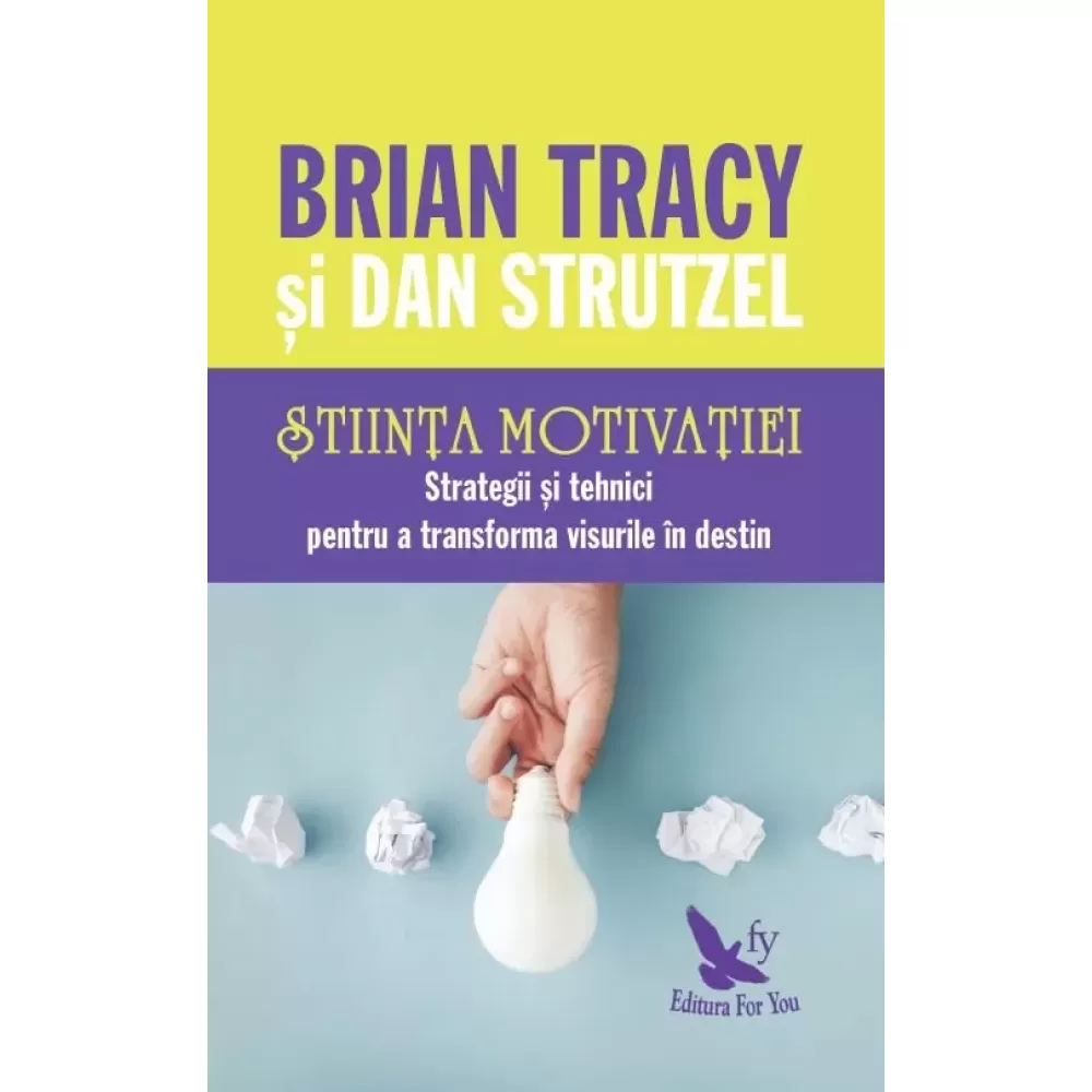 Știința motivației – Brian Tracy, Dan Strutzel 