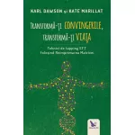 Transformă-ți convingerile, transformă-ți viața – Karl Dawson, Kate Marillat