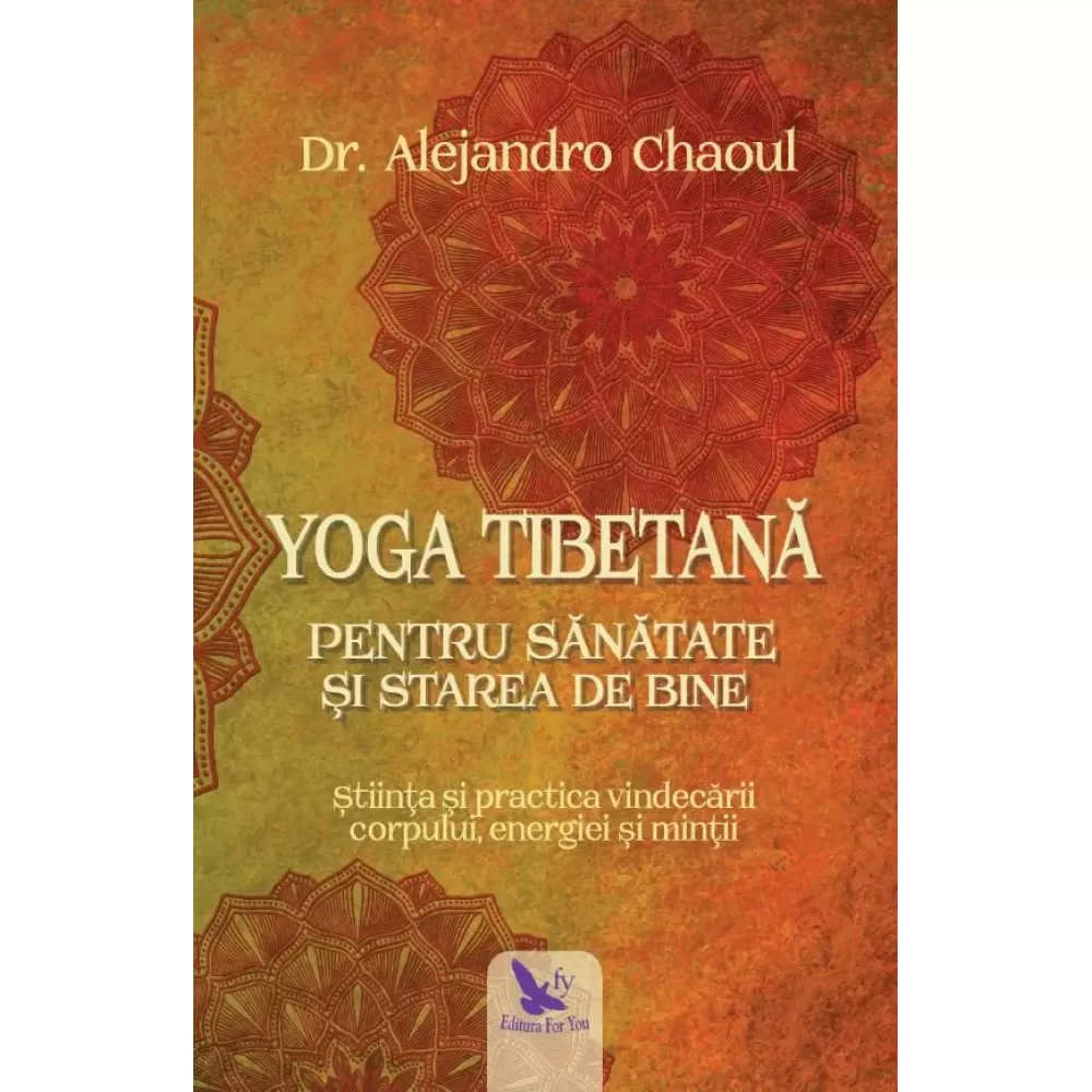 Yoga tibetană pentru sănătate şi starea de bine – Dr. Alejandro Chaoul