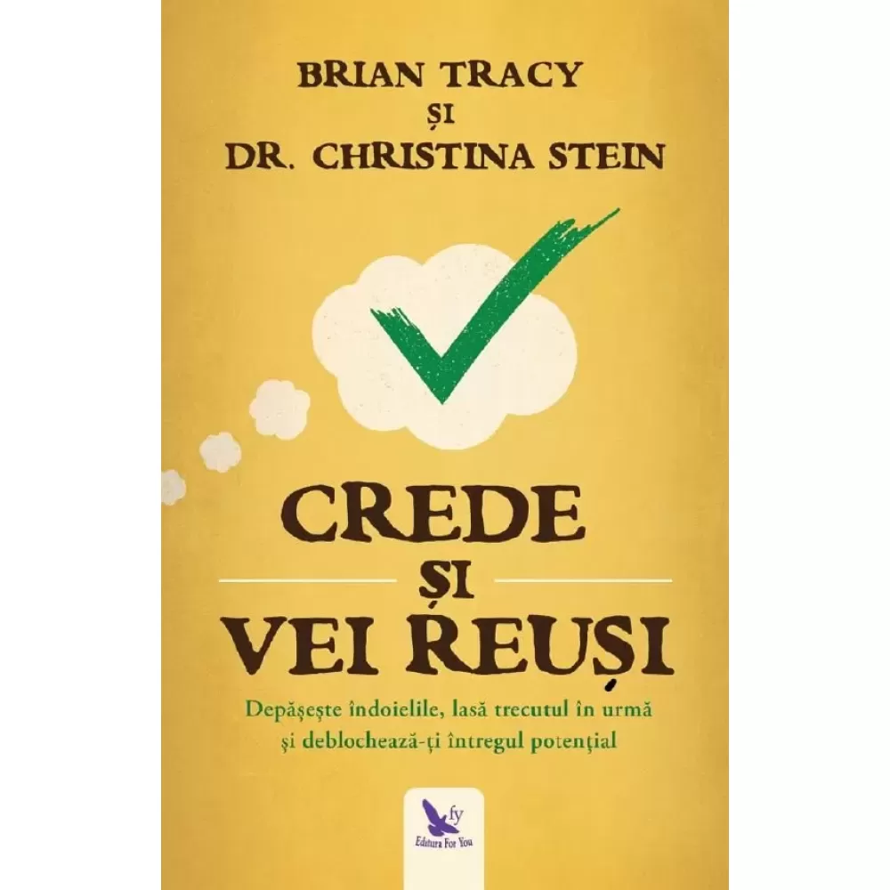 Crede și vei reuși – Brian Tracy, Christina Stein