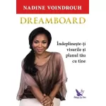 Dreamboard. Îndeplinește-ți visurile și planul tău cu tine – Nadine Voindrouh