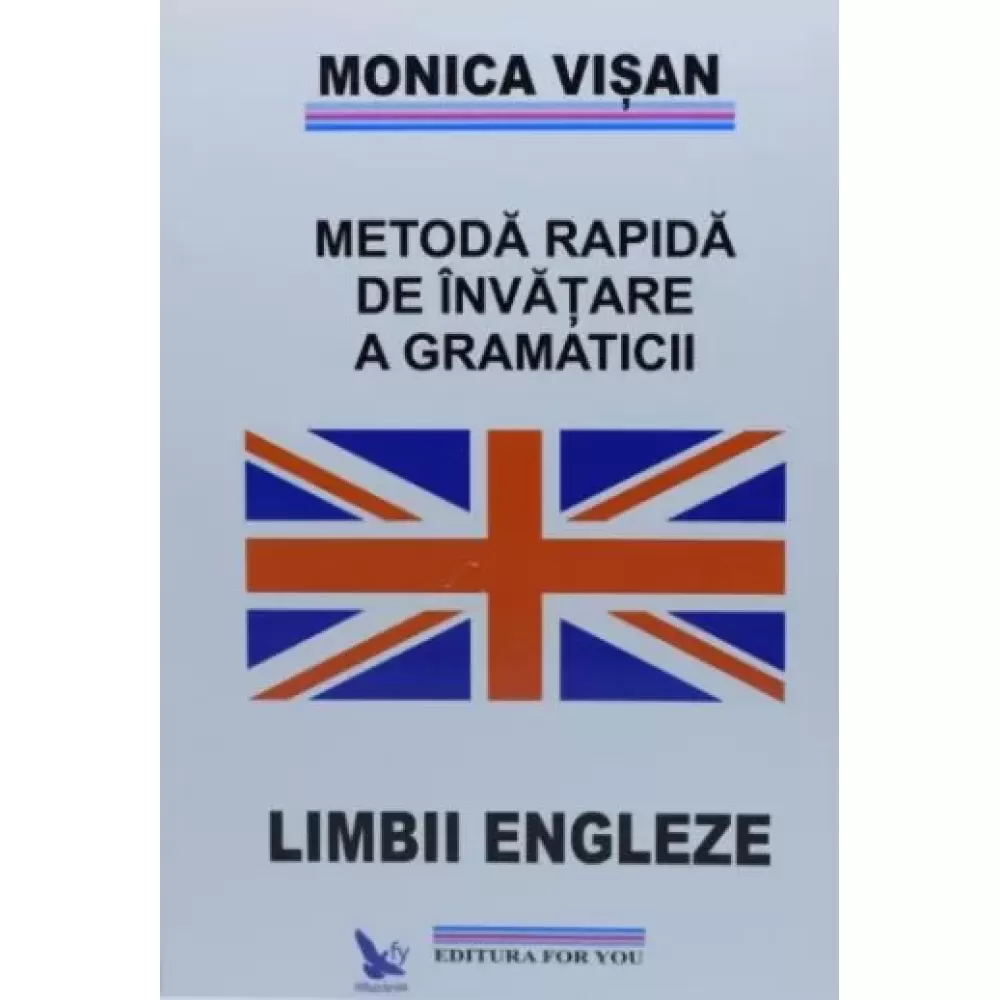 Metodă rapidă de învățare a gramaticii limbii engleze (3 volume) – Monica Vişan