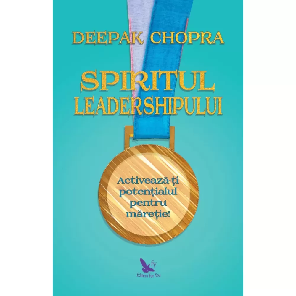 Spiritul leadershipului – Deepak Chopra