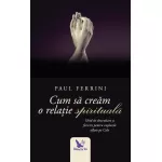 Cum să creăm o relație spirituală – Paul Ferrini 