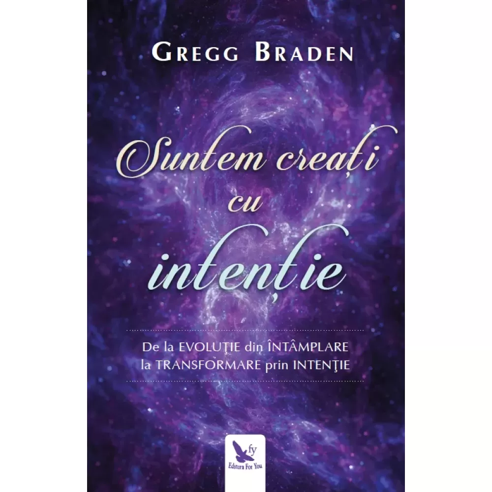 Suntem creați cu intenție – Gregg Braden 