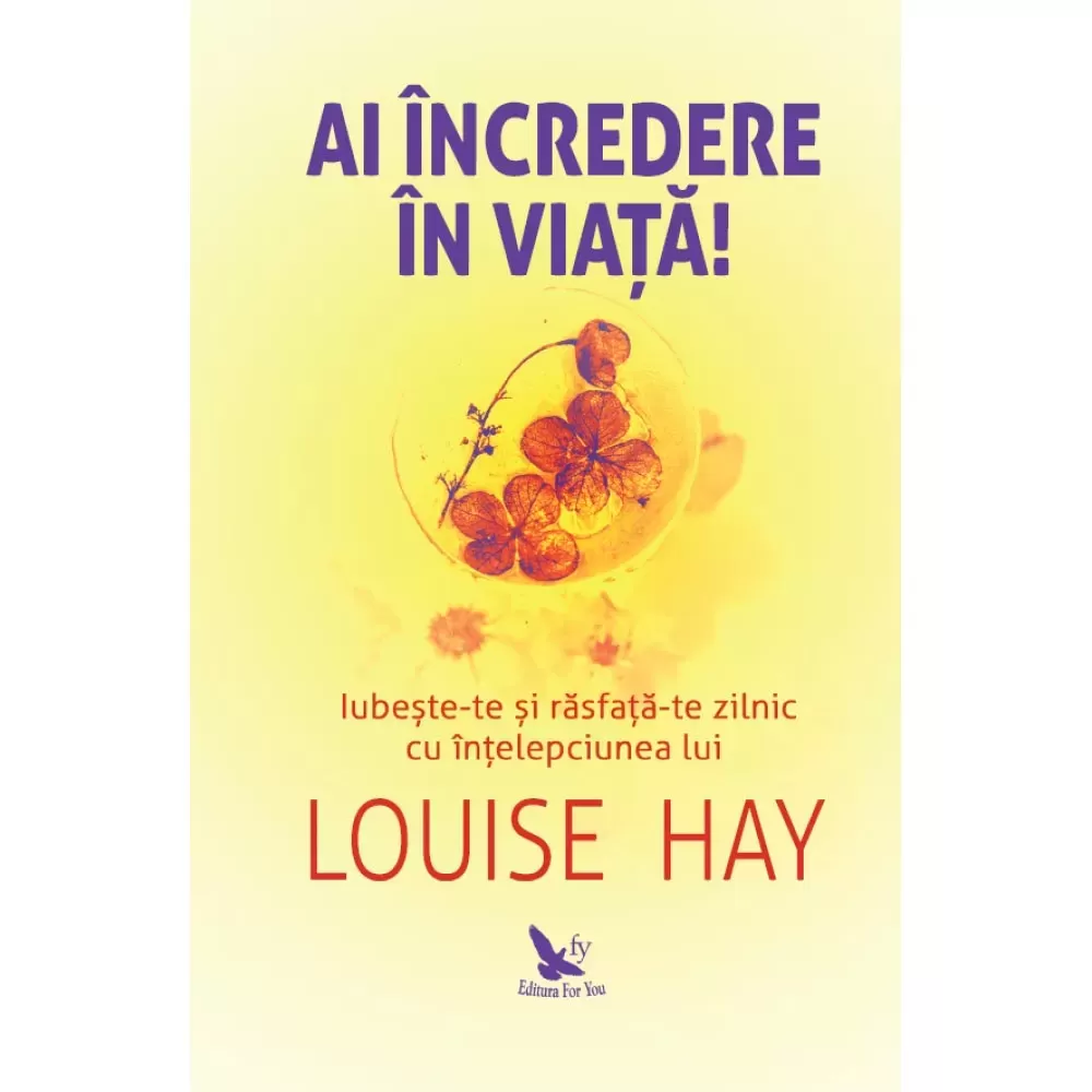 Ai încredere în viață! – Louise Hay 