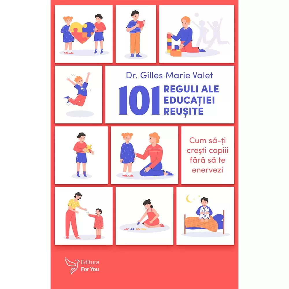 101 reguli ale educației reușite - Dr. Gilles Marie Valet 