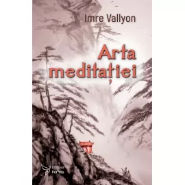 Arta meditației - Imre Vallyon