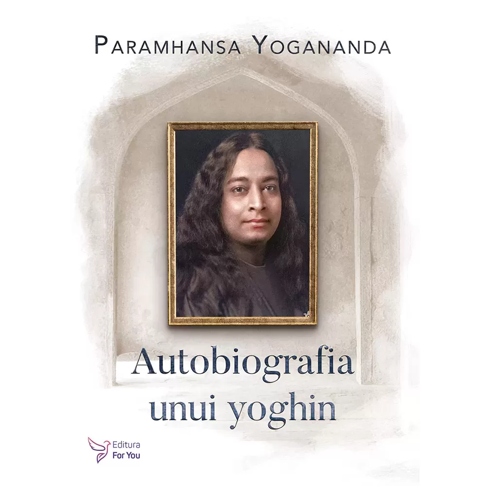 Autobiografia unui yoghin - Paramhansa Yogananda (carte în curs de apariție)