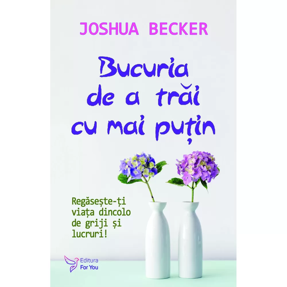 Bucuria de a trăi cu mai puțin – Joshua Becker