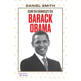 Cum să gândești ca Barack Obama - Daniel Smith