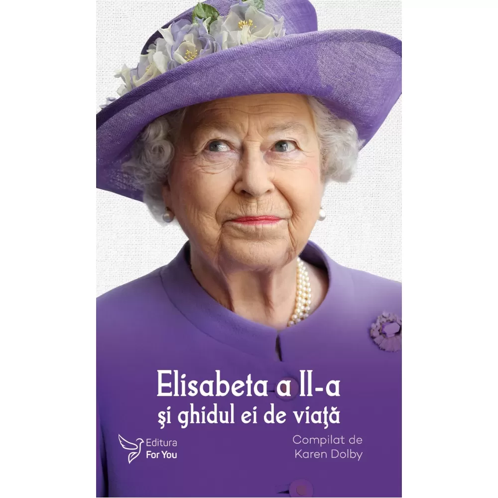 Elisabeta a II-a și ghidul ei de viață. Compilat de Karen Dolby 