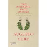 Femei inteligente, relații sănătoase – Augusto Cury 
