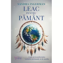 Leac pentru Pământ - Sandra Ingerman (carte în curs de apariție)