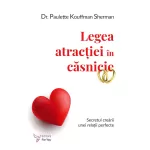 Legea atracției în căsnicie - Dr. Paulette Kouffman Sherman 