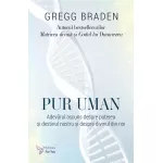 Pur uman - Gregg Braden (carte în curs de apariție)