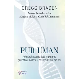 Pur uman - Gregg Braden (carte în curs de apariție)