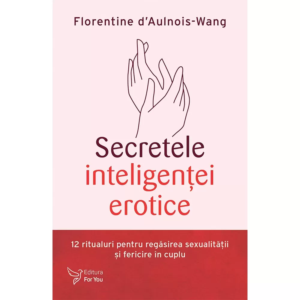 Secretele inteligenţei erotice - Florentine d’Aulnois-Wang