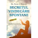 Secretul vindecării spontane - Dr. Frank J. Kinslow 