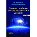 Solomon vorbește despre reconectarea vieții tale - Dr. Eric Pearl