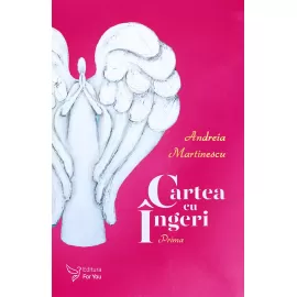 Cartea cu Îngeri - Andreia Martinescu + TRANSPORT GRATUIT
