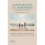 Conversații cu Dumnezeu pentru părinți – Neale Donald Walsch