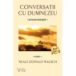 Conversații cu Dumnezeu, vol. 1 – Neale Donald Walsch