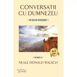 Conversații cu Dumnezeu, vol. 3 – Neale Donald Walsch