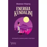 Energia Kundalini. Activează-ți puterea pentru iluminare - Shannon Yrizarry 
