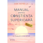 Manual pentru conștiența superioară - Ken Keyes Jr. 