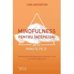 Mindfulness pentru începători în 10 minute pe zi - Lara Hocheister