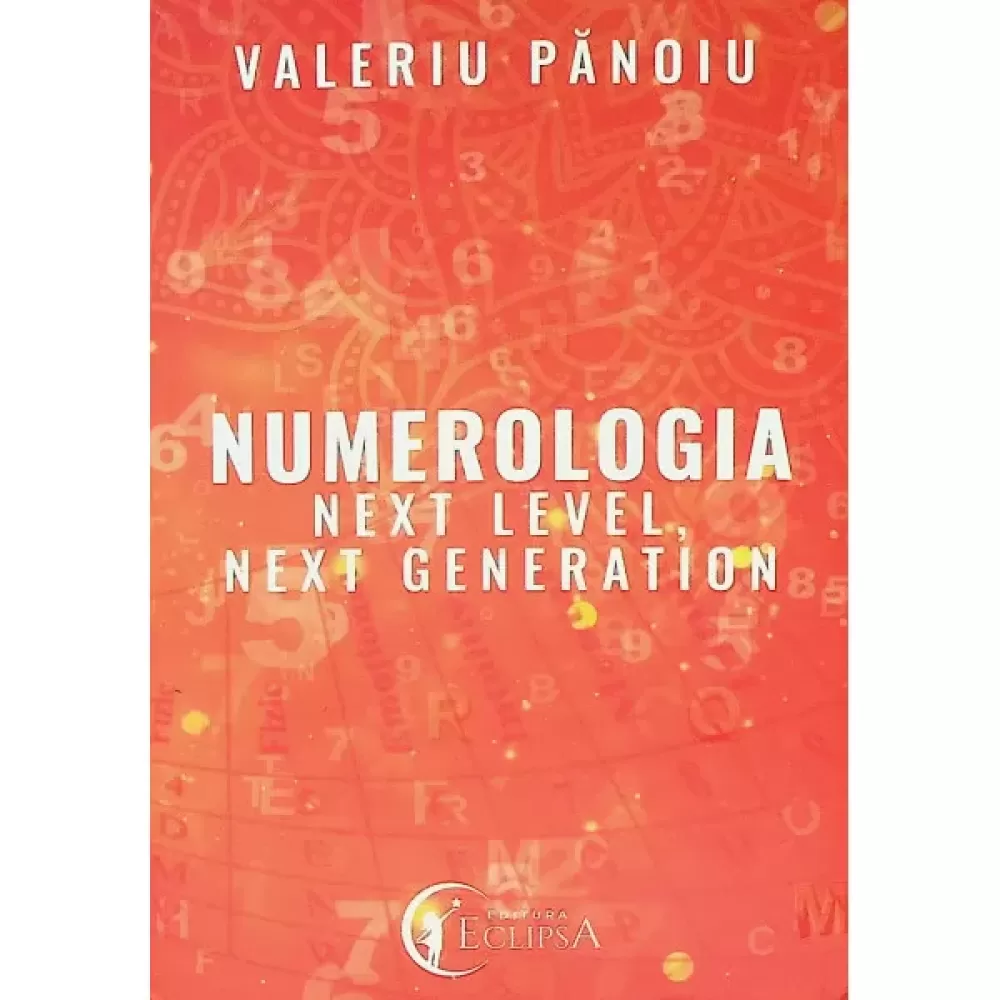 Numerologia. Next Level, Next Generation - Valeriu Pănoiu