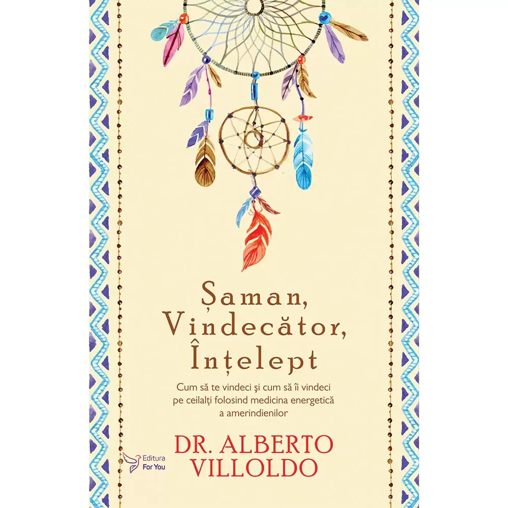 Șaman, Vindecător, Înțelept – Alberto Villoldo 