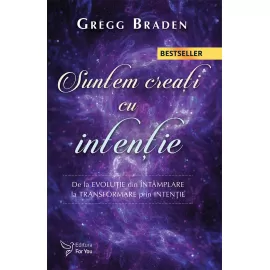 Suntem creați cu intenție – Gregg Braden 