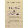 Traumă și memorie – Dr. Peter A. Levine
