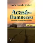 Acasă cu Dumnezeu într-o viață care nu se sfârșește niciodată – Neale Donald Walsch