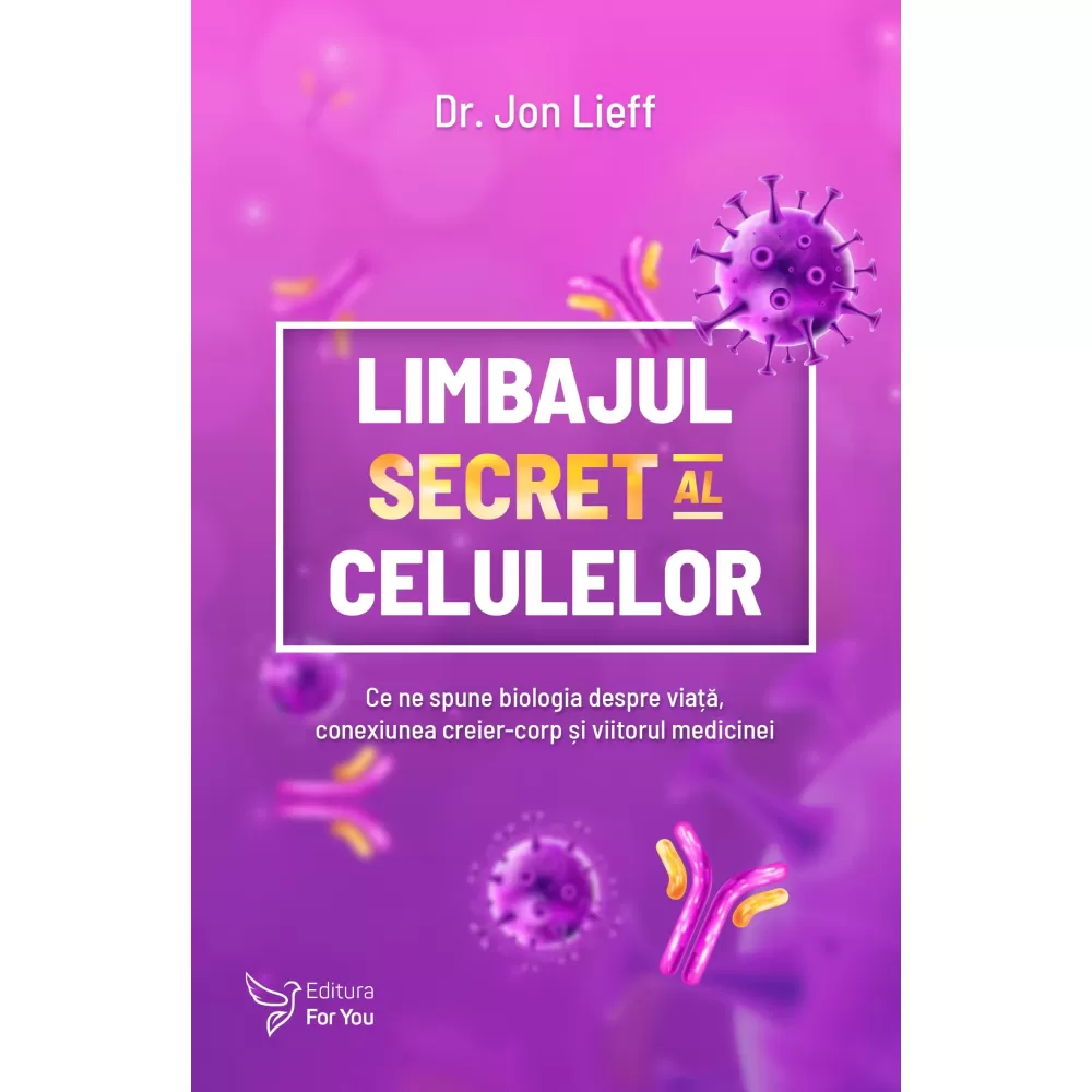 Limbajul secret al celulelor – Jon Lieff 