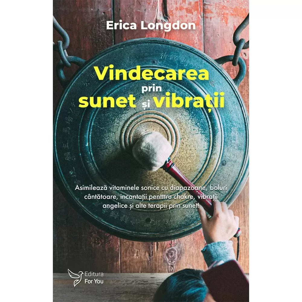 Accurate Compressed in spite of Vindecarea prin sunet și vibrații - Erica Longdon - Editura For You