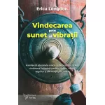 Vindecarea prin sunet și vibrații - Erica Longdon
