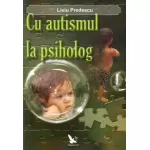 Cu autismul la psiholog – Liviu Predescu