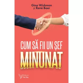 Cum să fii un șef minunat – Gino Wickman, René Boer