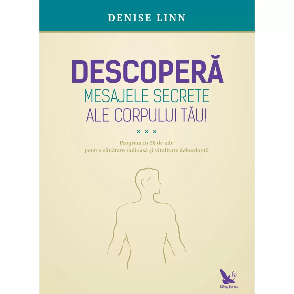 Descoperă mesajele secrete ale corpului tău – Denise Linn