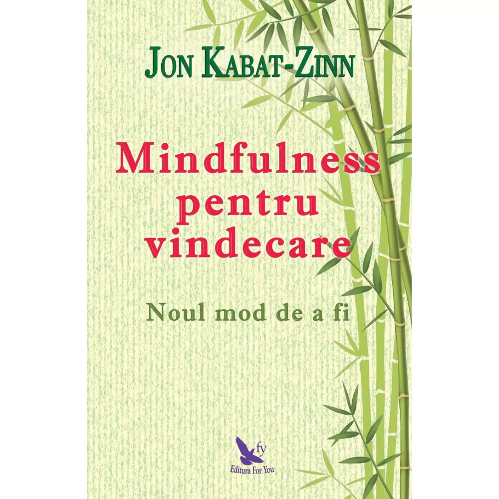 Mindfulness pentru vindecare: noul mod de a fi – Jon Kabat-Zinn 