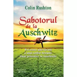 Sabotorul de la Auschwitz – Colin Rushton